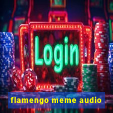 flamengo meme audio